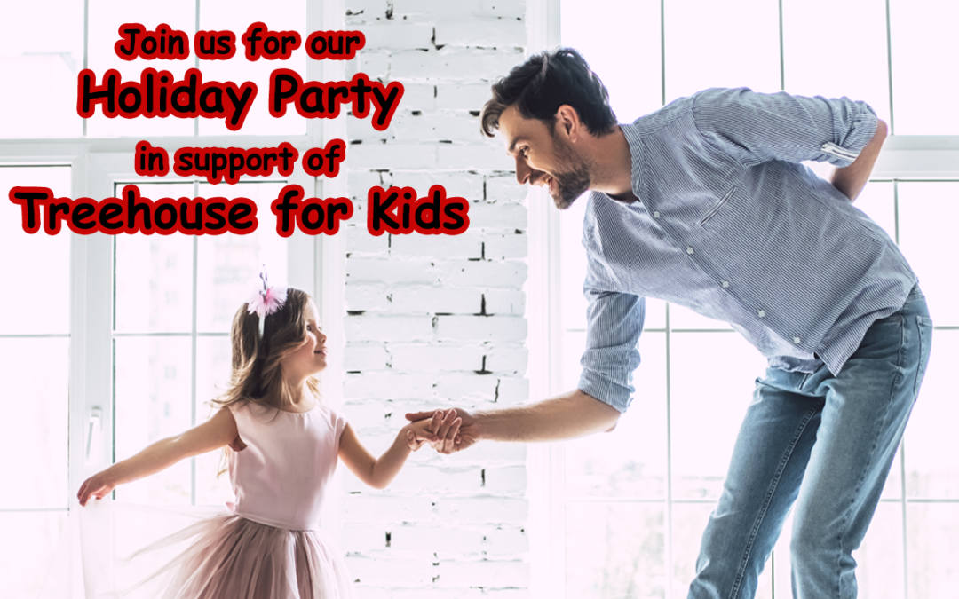 Join Us for Our Holiday Party to Support Treehouse for Kids